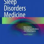 Sleep Disorders Medicine : Basic Science, Technical Considerations and Clinical Aspects