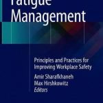 Fatigue Management : Principles and Practices for Improving Workplace Safety