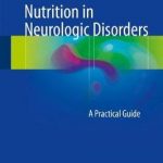 Nutrition in Neurologic Disorders : A Practical Guide