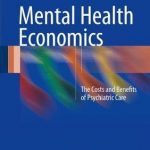 Mental Health Economics : The Costs and Benefits of Psychiatric Care
