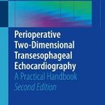 Perioperative Two-Dimensional Transesophageal Echocardiography : A Practical Handbook