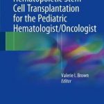 Hematopoietic Stem Cell Transplantation for the Pediatric Hematologist/Oncologist