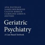 Geriatric Psychiatry : A Case-Based Textbook