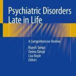 Psychiatric Disorders Late in Life : A Comprehensive Review