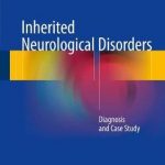 Inherited Neurological Disorders : Diagnosis and Case Study