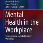 Mental Health in the Workplace : Strategies and Tools to Optimize Outcomes