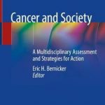 Cancer and Society : A Multidisciplinary Assessment and Strategies for Action