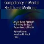 Structural Competency in Mental Health and Medicine : A Case-Based Approach to Treating the Social Determinants of Health