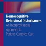 Neurocognitive Behavioral Disorders : An Interdisciplinary Approach to Patient-Centered Care