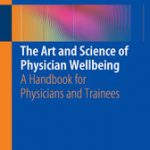 The Art and Science of Physician Wellbeing