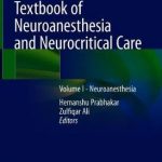 Textbook of Neuroanesthesia and Neurocritical Care : Volume I – Neuroanesthesia