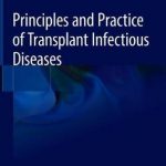 Principles and Practice of Transplant Infectious Diseases