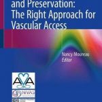 Vessel Health and Preservation: The Right Approach for Vascular Access