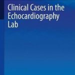 Clinical Cases in the Echocardiography Lab