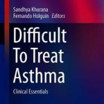 Difficult To Treat Asthma : Clinical Essentials