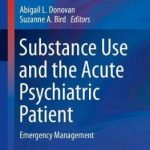 Substance Use and the Acute Psychiatric Patient : Emergency Management