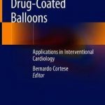 Drug-Coated Balloons : Applications in Interventional Cardiology