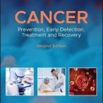Cancer : Prevention, Early Detection, Treatment and Recovery
