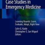 Case Studies in Emergency Medicine : LEARNing Rounds: Learn, Evaluate, Adopt, Right Now