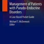 Management of Patients with Pseudo-Endocrine Disorders : A Case-Based Pocket Guide