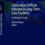 Clostridium Difficile Infection in Long-Term Care Facilities : A Clinician’s Guide