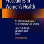 Primary Care Procedures in Women’s Health : An International Guide for the Primary Care Setting