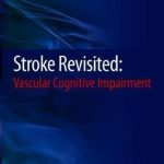 Stroke Revisited: Vascular Cognitive Impairment