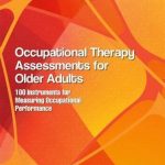 Occupational Therapy Assessments for Older Adults : 100 Instruments for Measuring Occupational Performance