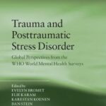 Trauma and Posttraumatic Stress Disorder : Global Perspectives from the WHO World Mental Health Surveys