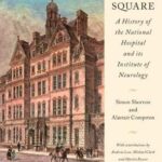 Queen Square: A History of the National Hospital and its Institute of Neurology
