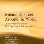 Mental Disorders Around the World : Facts and Figures from the WHO World Mental Health Surveys