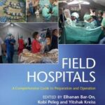 Field Hospitals : A Comprehensive Guide to Preparation and Operation