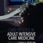 Case Studies in Adult Intensive Care Medicine