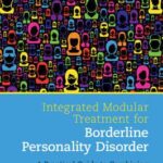 Integrated Modular Treatment for Borderline Personality Disorder : A Practical Guide to Combining Effective Treatment Methods
