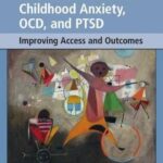 Innovations in CBT for Childhood Anxiety, OCD, and PTSD : Improving Access and Outcomes