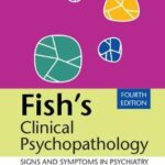 Fish’s Clinical Psychopathology : Signs and Symptoms in Psychiatry