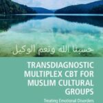 Transdiagnostic Multiplex CBT for Muslim Cultural Groups : Treating Emotional Disorders