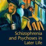Schizophrenia and Psychoses in Later Life : New Perspectives on Treatment, Research, and Policy
