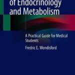 Essentials of Endocrinology and Metabolism : A Practical Guide for Medical Students