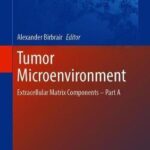 Tumor Microenvironment : Extracellular Matrix Components – Part A