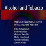Alcohol and Tobacco : Medical and Sociological Aspects of Use, Abuse and Addiction