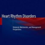 Heart Rhythm Disorders : History, Mechanisms, and Management Perspectives