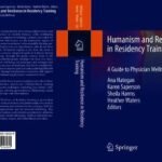 Humanism and Resilience in Residency Training : A Guide to Physician Wellness