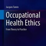 Occupational Health Ethics : From Theory to Practice