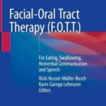 Facial-Oral Tract Therapy (F.O.T.T.) : For Eating, Swallowing, Nonverbal Communication and Speech