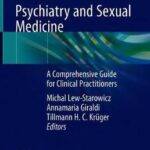 Psychiatry and Sexual Medicine : A Comprehensive Guide for Clinical Practitioners
