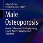 Male Osteoporosis : Gender Differences in Pathophysiology, Clinical Aspects, Diagnosis and Treatment