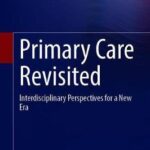 Primary Care Revisited : Interdisciplinary Perspectives for a New Era