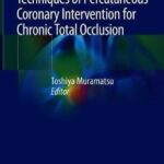 Current Trend and Techniques of Percutaneous Coronary Intervention for Chronic Total Occlusion