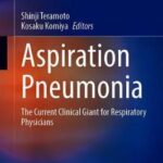 Aspiration Pneumonia : The Current Clinical Giant for Respiratory Physicians
